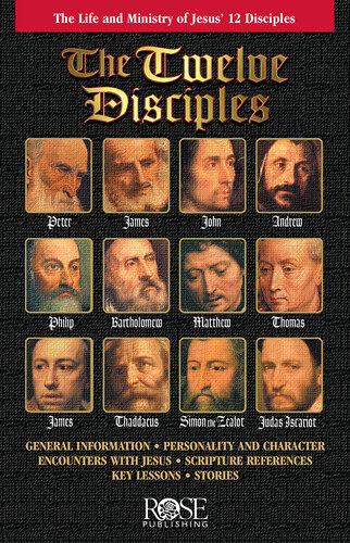The Twelve Disciples: The Life and Ministry of Jesus' 12 Disciples