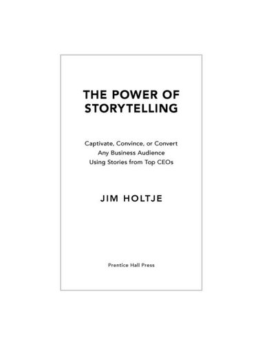 The Power of Storytelling: Captivate, Convince, or Convert Any Business Audience Using Stories from Top CEOs