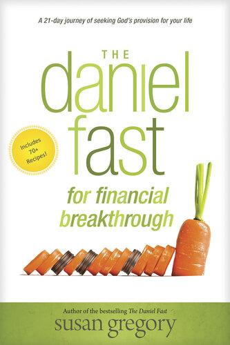 The Daniel Fast for Financial Breakthrough: A 21-Day Journey of Seeking God's Provision for Your Life