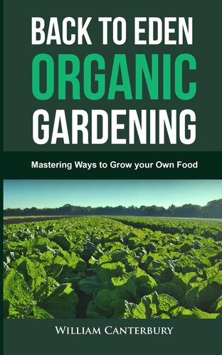 Back to Eden Organic Gardening: Mastering Ways to Grow your Own Food