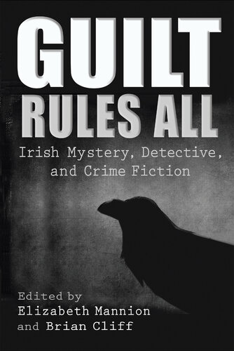 Guilt Rules All: Irish Mystery, Detective, and Crime Fiction