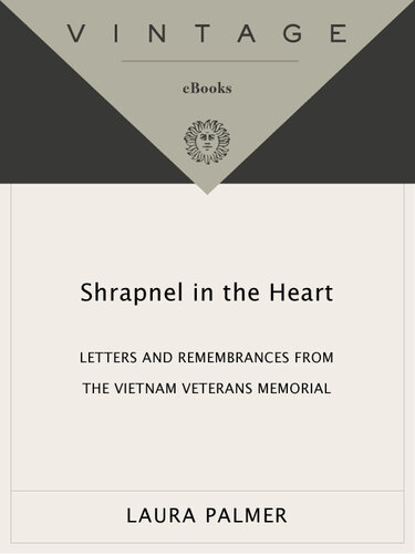 Shrapnel in the Heart: Letters and Remembrances from the Vietnam Veterans Memorial