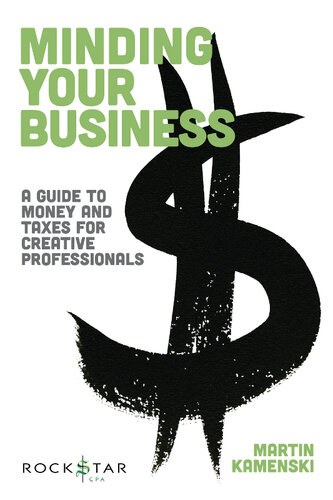 Minding Your Business: A Guide To Money And Taxes For Creative Professionals
