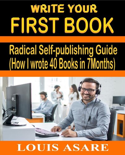 Write Your First Book: Radical Self-publishing Guide (How I wrote 40 Books in 7Months)