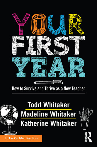 Your First Year: How to Survive and Thrive as a New Teacher