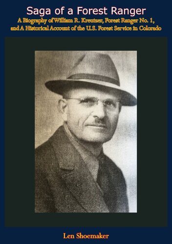 Saga of a Forest Ranger: A Biography of William R. Kreutzer, Forest Ranger No. 1, and A Historical Account of the U.S. Forest Service in Colorado