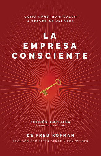 La empresa consciente: Cómo construir valor a través de valores (Versión ampliada)