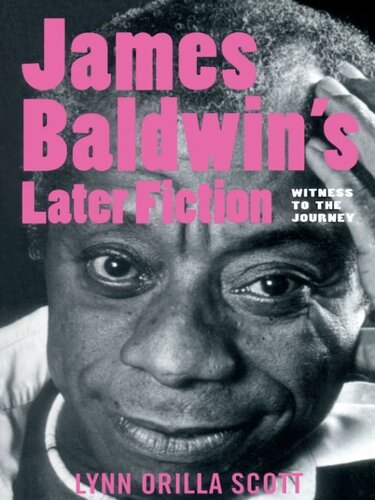 James Baldwin's Later Fiction: Witness to the Journey