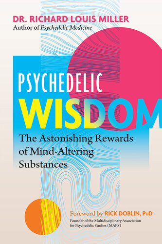 Psychedelic Wisdom: The Astonishing Rewards of Mind-Altering Substances