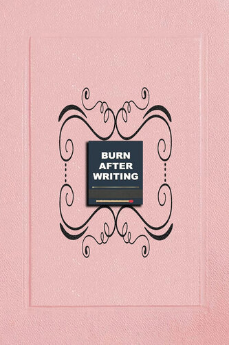 Burn After Writing Pink: Book of Self Discovery, how much honest you are when alone.