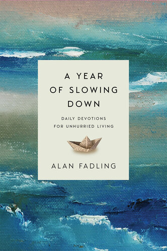 A Year of Slowing Down: Daily Devotions for Unhurried Living
