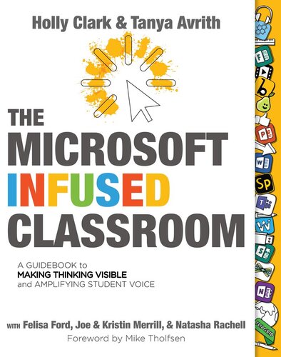 The Microsoft Infused Classroom: A Guidebook to Making Thinking Visible and Amplifying Student Voice