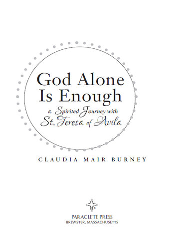 God Alone Is Enough: A Spirited Journey with Teresa of Avila
