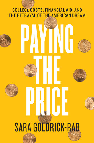 Paying the Price: College Costs, Financial Aid, and the Betrayal of the American Dream