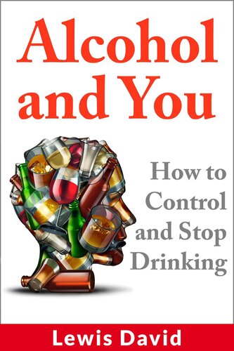 Alcohol and You--How to Control and Stop Drinking