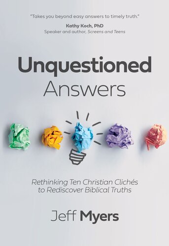 Unquestioned Answers: Rethinking Ten Christian Clichés to Rediscover Biblical Truths