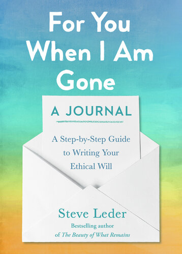 For You When I Am Gone: A Journal: A Step-By-Step Guide to Writing Your Ethical Will