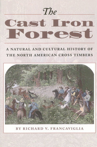 The Cast Iron Forest: A Natural And Cultural History Of The North American Cross Timbers