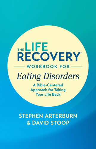 The Life Recovery Workbook for Eating Disorders: A Bible-Centered Approach for Taking Your Life Back