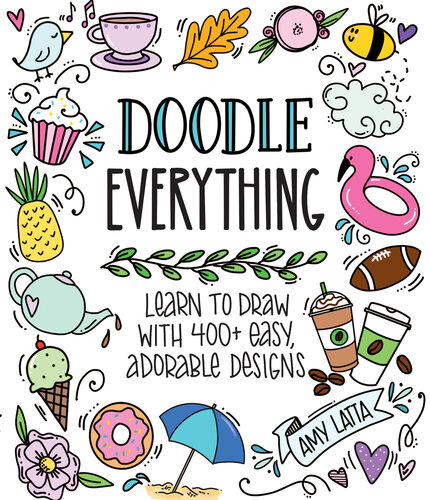 Doodle Everything!: Learn to Draw with 400+ Easy, Adorable Designs