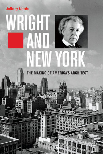 Wright and New York: The Making of America's Architect