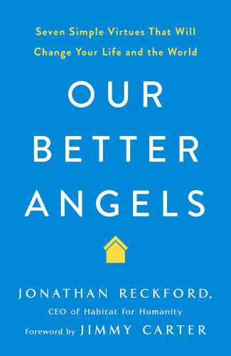 Our Better Angels: Seven Simple Virtues That Will Change Your Life and the World