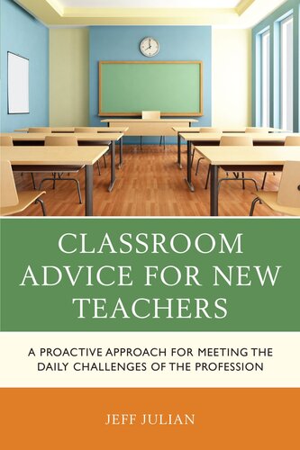 Classroom Advice for New Teachers: A Proactive Approach for Meeting the Daily Challenges of the Profession