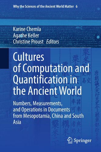 Cultures of Computation and Quantification in the Ancient World: Numbers, Measurements, and Operations in Documents from Mesopotamia, China and South Asia
