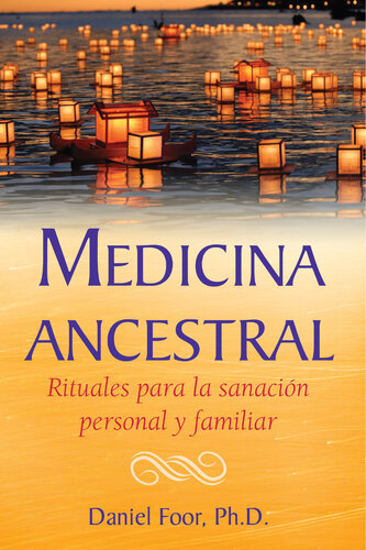 Medicina ancestral: Rituales para la sanación personal y familiar