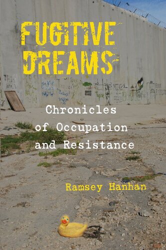 Fugitive Dreams: Chronicles of Occupation and Resistance