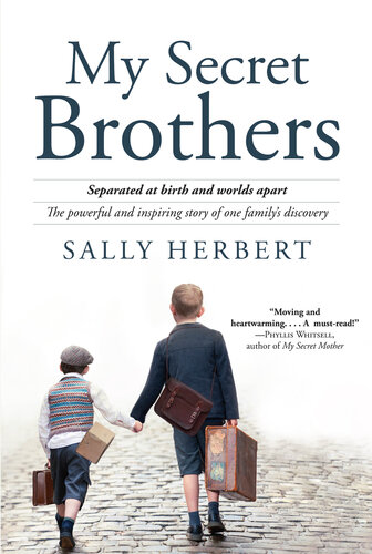 My Secret Brothers: Separated at Birth and Worlds Apart, the Powerful and Inspiring Story of One Family's Discovery