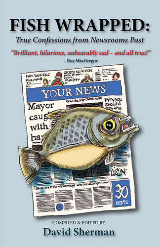 Fish Wrapped: True Confessions from Newsrooms Past