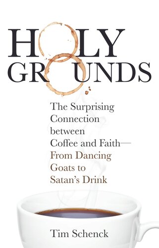 Holy Grounds: The Surprising Connection between Coffee and Faith—From Dancing Goats to Satan's Drink