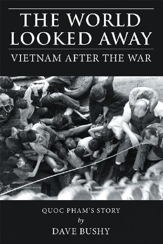 The World Looked Away: Vietnam After the War