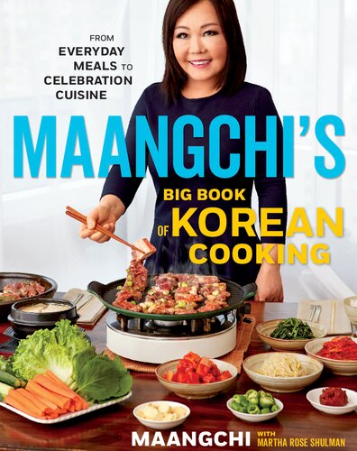 Maangchi's Big Book Of Korean Cooking: From Everyday Meals to Celebration Cuisine