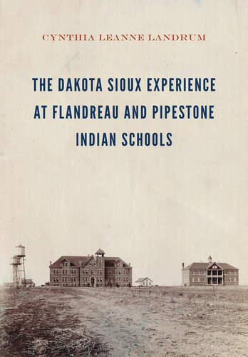 The Dakota Sioux Experience at Flandreau and Pipestone Indian Schools