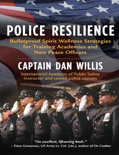Police Resilience: Bulletproof Spirit Wellness Strategies for Training Academies and New Peace Officers
