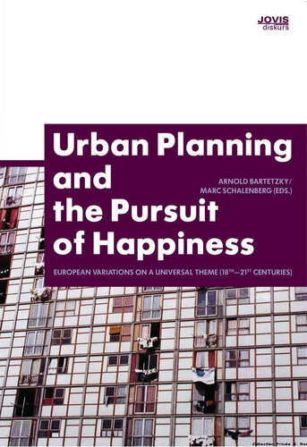 Urban Planning and the Pursuit of Happiness: European Variations on a Universal Theme (18th-21st centuries)