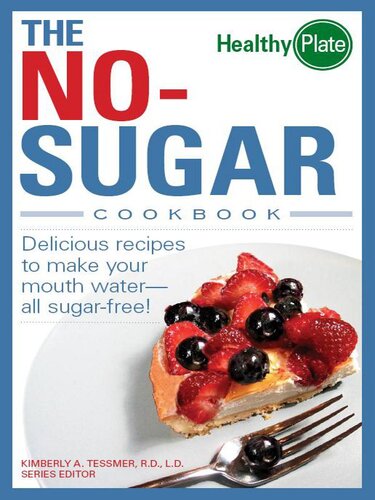 The No-Sugar Cookbook: Delicious Recipes to Make Your Mouth Water...all Sugar Free!