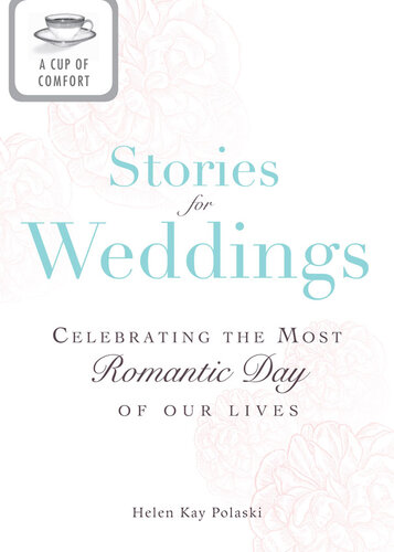 A Cup of Comfort Stories for Weddings: Celebrating the most romantic day of our lives