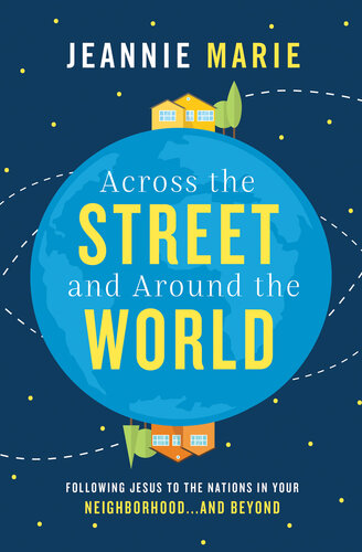 Across the Street and Around the World: Following Jesus to the Nations in Your Neighborhood...and Beyond