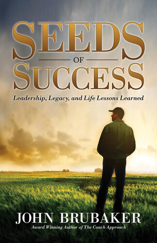 Seeds of Success: Leadership, Legacy, and Life Lessons Learned