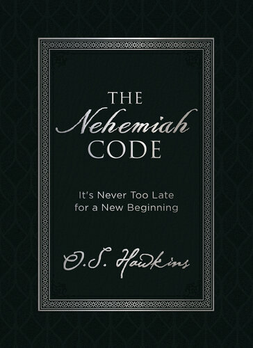 The Nehemiah Code: It's Never Too Late for a New Beginning