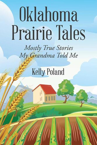 Oklahoma Prairie Tales: Mostly True Stories My Grandma Told Me