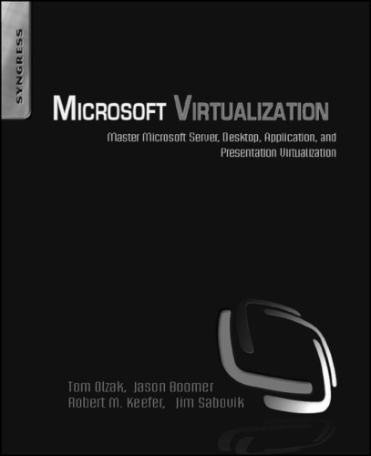 Microsoft Virtualization: Master Microsoft Server, Desktop, Application, and Presentation Virtualization
