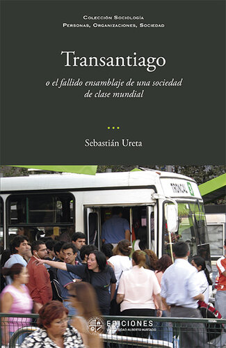 Transantiago: o el fallido ensamblaje de una sociedad de clase mundial