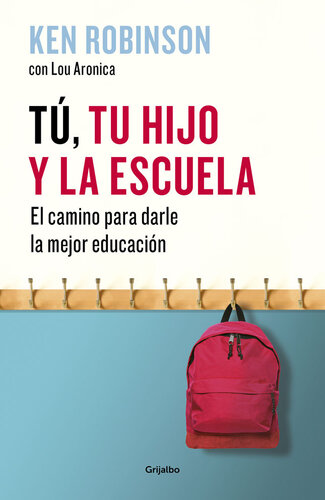 Tú, tu hijo y la escuela: El camino para darle la mejor educación