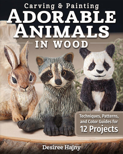 Carving & Painting Adorable Animals in Wood: Techniques, Patterns, and Color Guides for 12 Projects