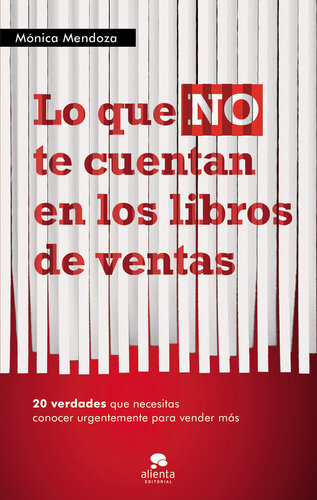 Lo que NO te cuentan en los libros de ventas: 20 verdades que necesitas saber urgentemente para vender más