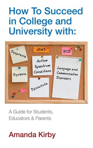 How to Succeed with Specific Learning Difficulties in College and University: A Guide for Students, Educators and Parents